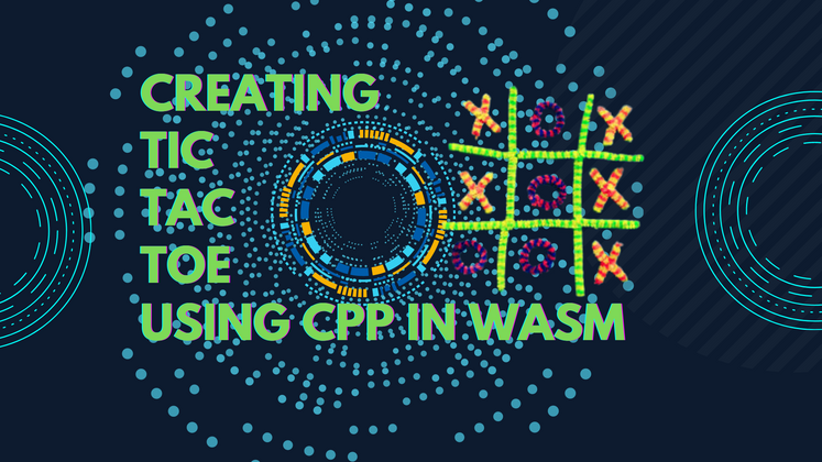 Cover image for Building Tic Tac Toe Game in Cpp using Wasm