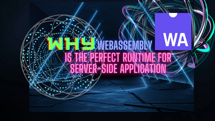 Cover image for Why Wasm is the perfect runtime for server-side applications.